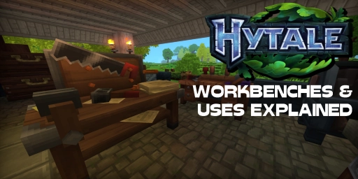 Hytale Workbenches: All Stations, Features, and Tips at a Glance