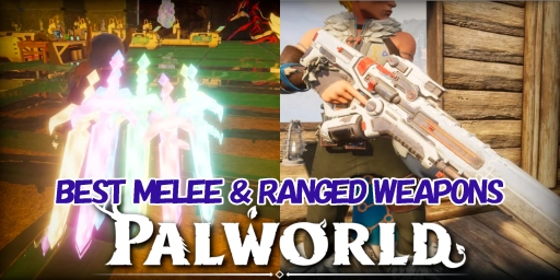 Palworld Weapons Guide: The 12 Best Melee & Ranged Weapons
